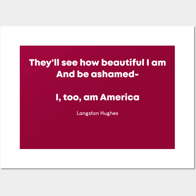 I, too, am America - Langston Hughes Quote Wall Art by Obstinate and Literate